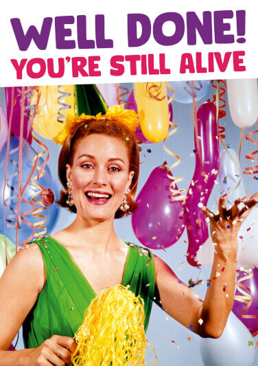 Well Done You're Still Alive Card