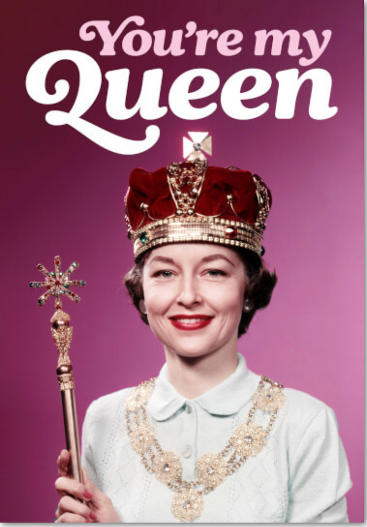 You're My Queen Card