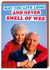 May You Live Long And Never Smell Of Wee Card