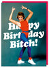 Happy Birthday Bitch Card