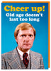 Cheer Up Old Age Doesn't Last  Card
