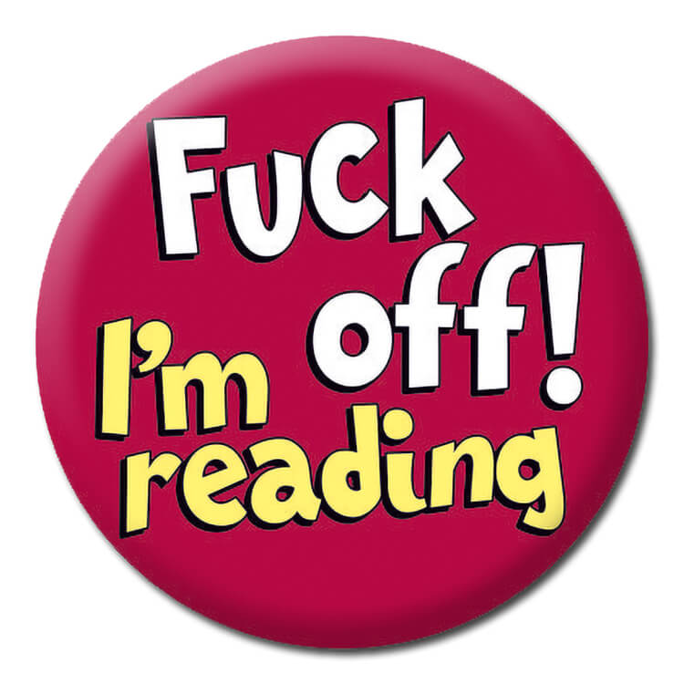 F*ck Off I'm Reading Pin Badge
