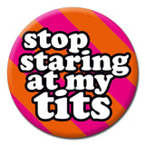 Stop Staring Pin Badge