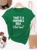 That's A Horrible Idea Tee: Green