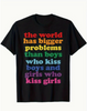 Bigger Problems Pride T-Shirt