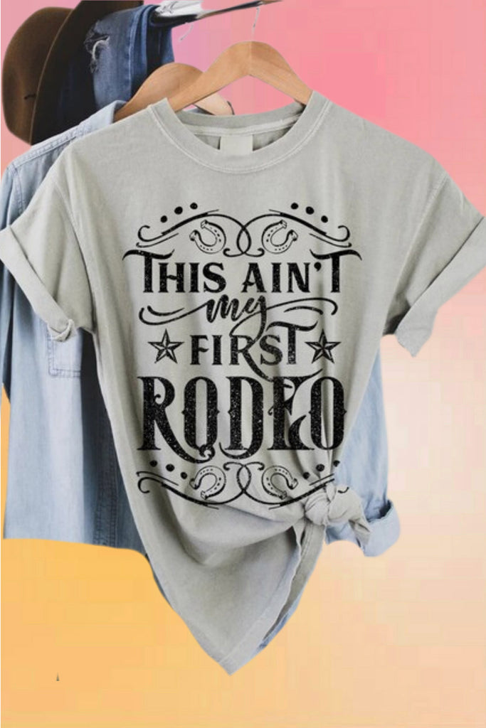 This Ain't My First Rodeo Tee