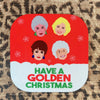 Golden Girls Christmas Coaster