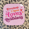 Loves Lesbians Coaster