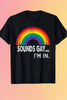 Sounds Gay, I'm In. Pride T-shirt