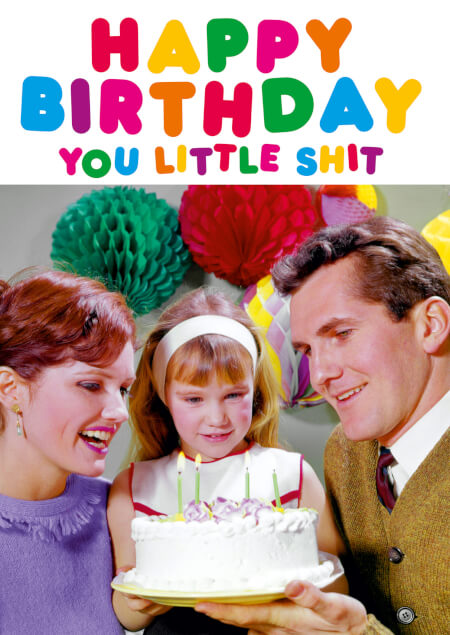Happy Birthday You Little Shit Card