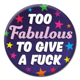 Too Fabulous To Give A Fuck Pin
