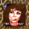 Not Today Bitch Coaster